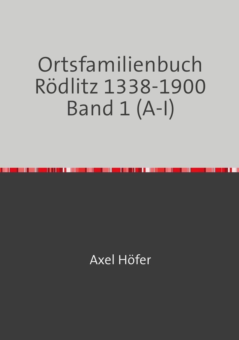 Ortsfamilienbuch Rödlitz 1338-1900 Band 1 (A-I)