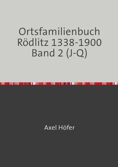 Ortsfamilienbuch Rödlitz 1338-1900 Band 2 (J-Q)