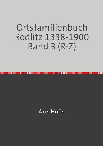 Ortsfamilienbuch Rödlitz 1338-1900 Band 3 (R-Z)